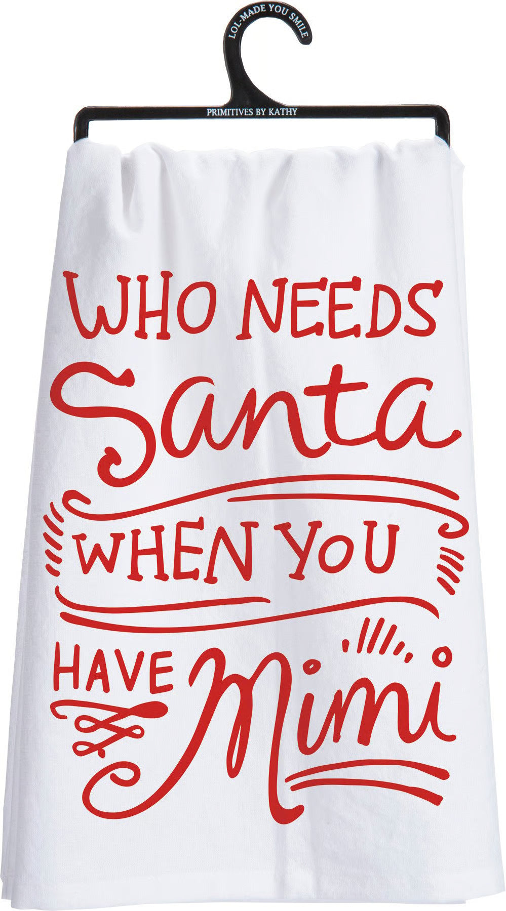 Who Needs Santa When You Have Mimi Kitchen Towel