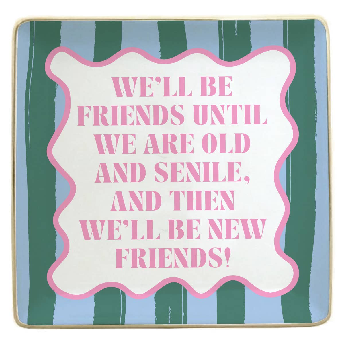 We'll Be Friends Until We Are Old Ceramic Trinket Tray