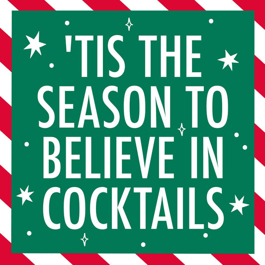 Tis The Season To Believe In Cocktails - Holiday Funny Cocktail Napkins