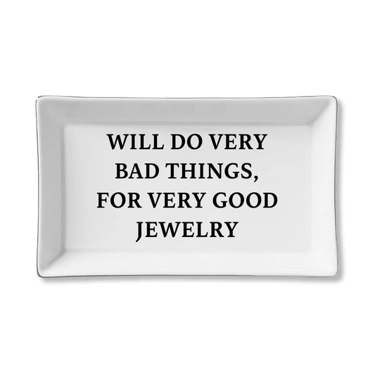 Bad Things For Good Jewelry Ceramic Tray