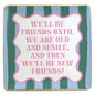 We'll Be Friends Until We Are Old Ceramic Trinket Tray