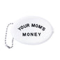 Your Mom's Money Coin Pouch
