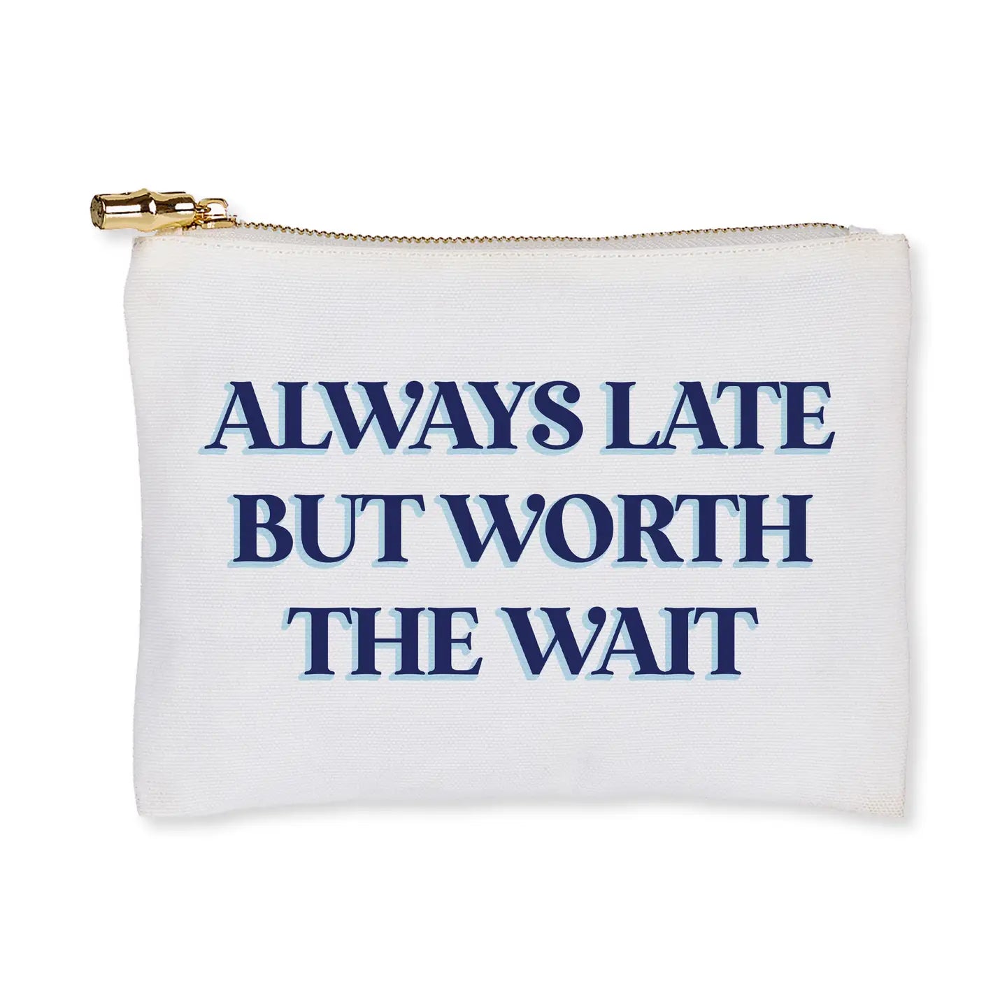 Always Late/Worth Wait Flat Zip