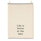 Life is Better at the Lake Kitchen Towel