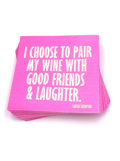 I Choose To Pair My Wine With Good Friends And Laughter - Cocktail Funny Napkins