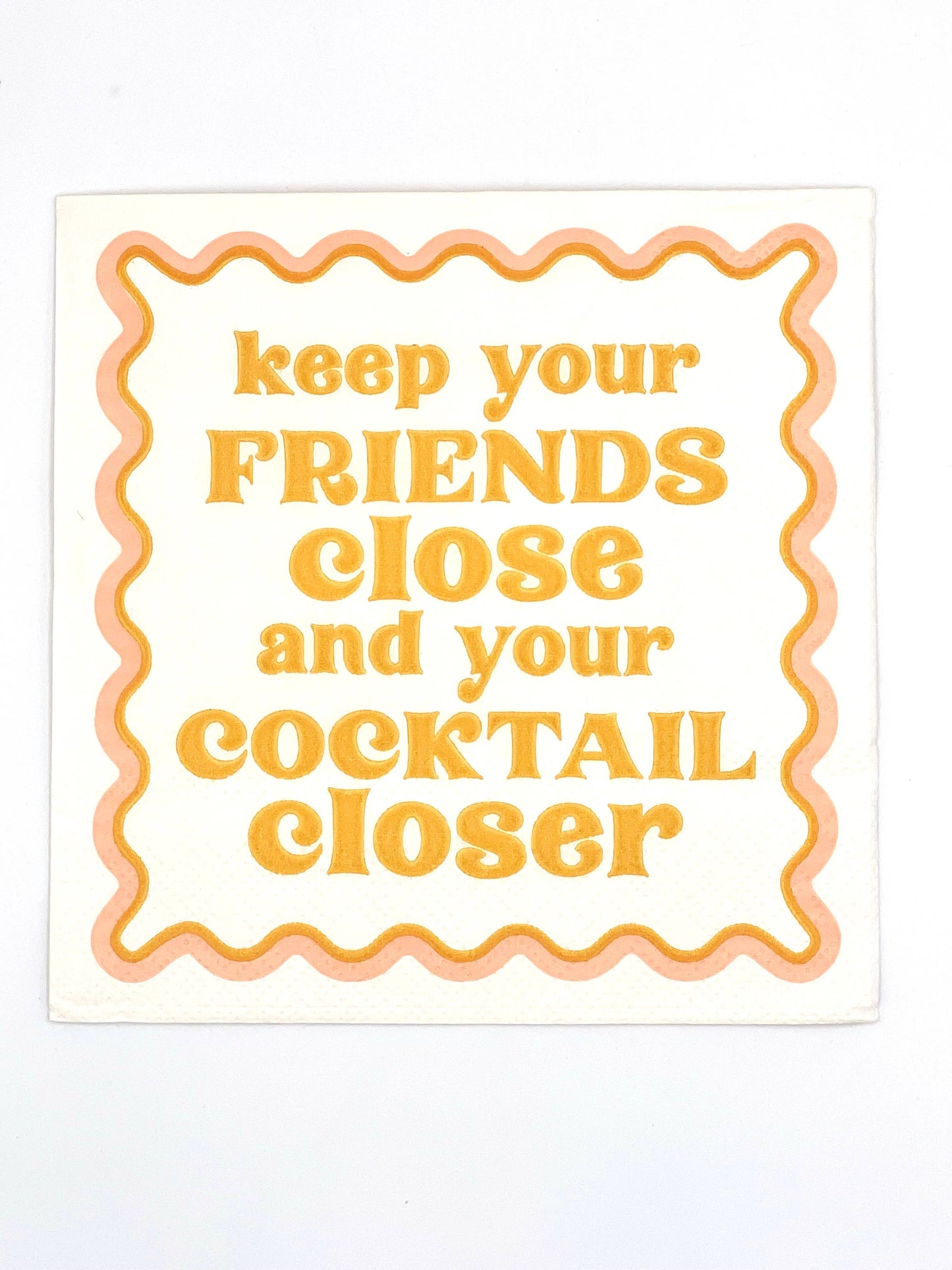 Keep Your Friends Close... Cocktail Napkin