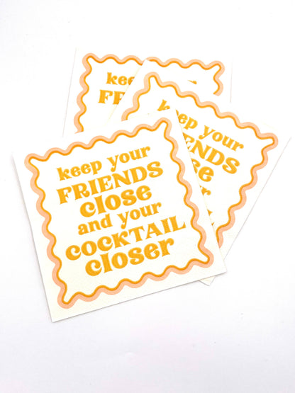 Keep Your Friends Close... Cocktail Napkin