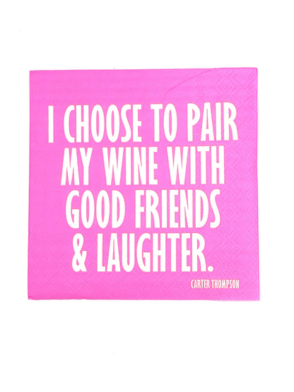 I Choose To Pair My Wine With Good Friends And Laughter - Cocktail Funny Napkins