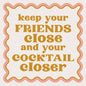 Keep Your Friends Close... Cocktail Napkin