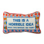 Horrible Idea Needlepoint Pillow