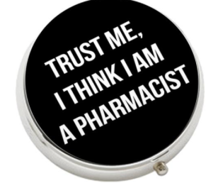 Trust Me, I Think I am a Pharmacist Pill Case
