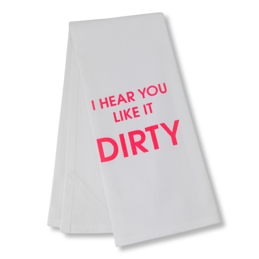 I Hear You Like It Dirty Funny Tea Towel