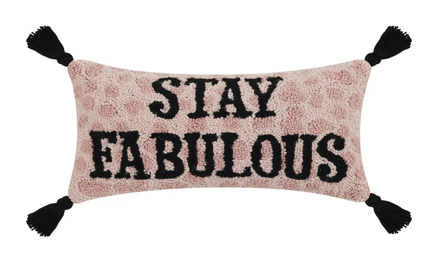 Stay Fabulous W/Tassels Hook Pillow