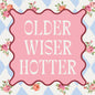 Older Wiser Hotter - Funny Birthday Cocktail Napkins
