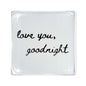 "Love You, Goodnight" Glass Tray 6x6 by Toss Designs