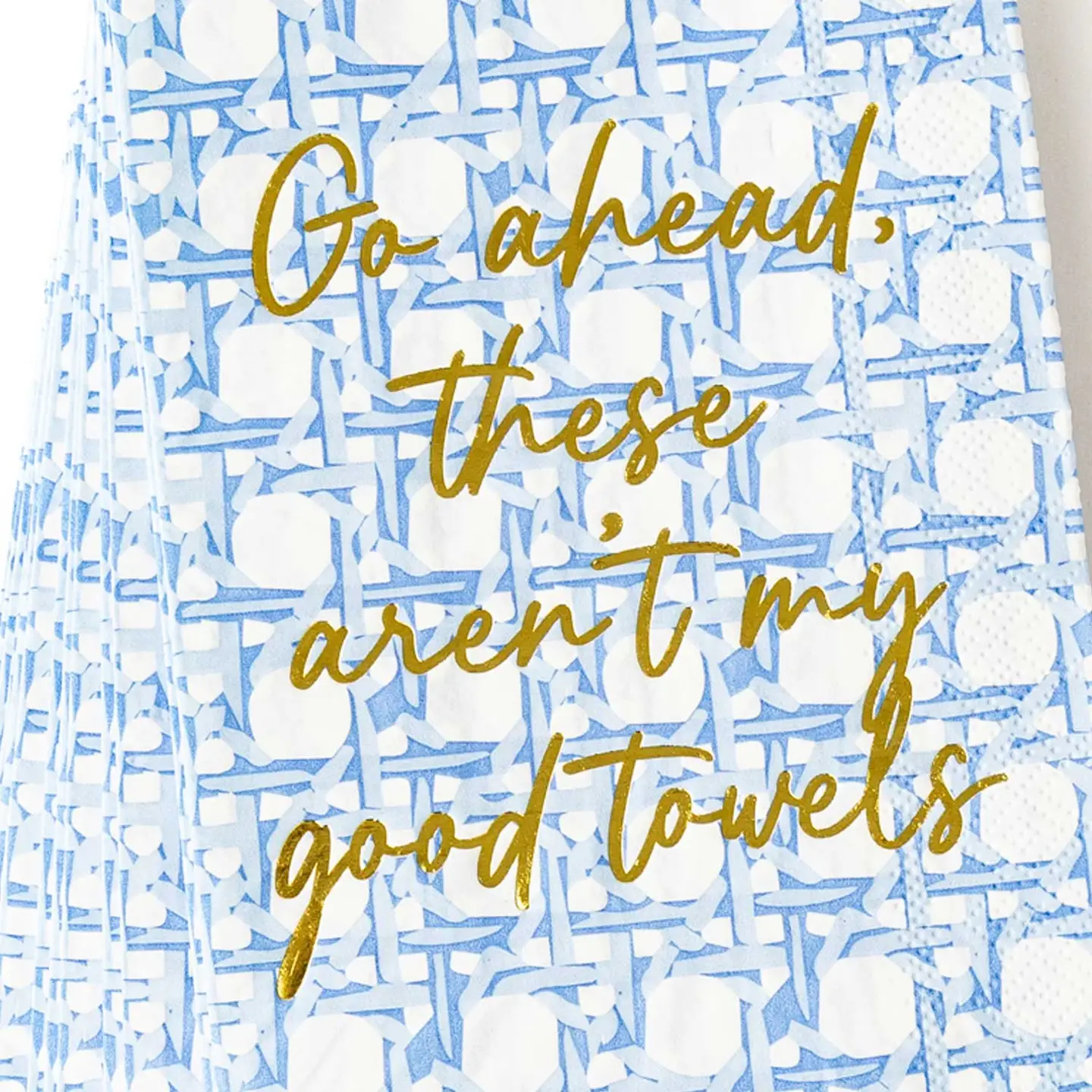 Blue Cane Paper Guest Towel, Go Ahead These Aren't My Good Towels