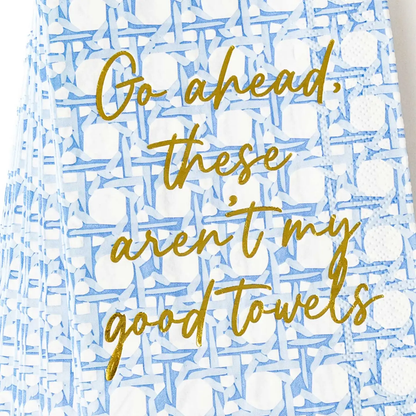Blue Cane Paper Guest Towel, Go Ahead These Aren't My Good Towels