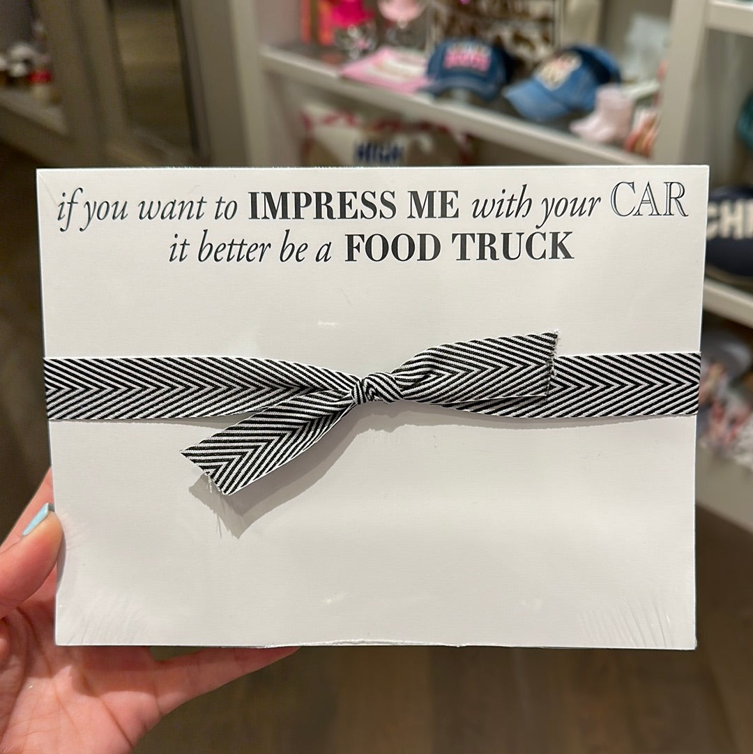 If you Want to Impress Me w/ your Car it Better be a Food Truck Notepad Slab