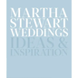 Martha Stewart Weddings: Ideas and Inspiration Book
