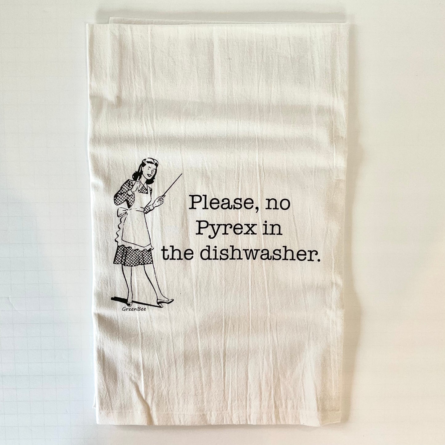 Please, No Pyrex In The Dishwasher Flour Sack Tea Towel