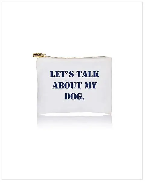 Let's Talk About My Dog Zip Pouch