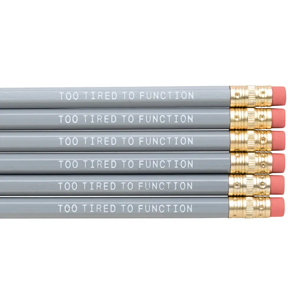 Too Tired To Function Pencils